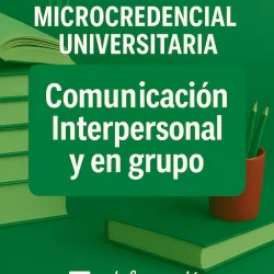 comunicación interpersonal y en grupo - micocredencial